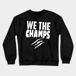 we the champs raptors Crewneck Sweatshirt